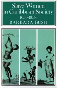 Slave Women in Caribbean Society, 1650–1832