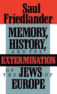 Memory History & the Extermination Jews