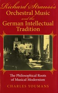 Richard Strauss's Orchestral Music and the German Intellectual Tradition