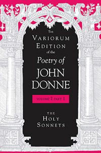 The Variorum Edition of the Poetry of John Donne, Volume 7.1