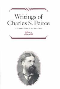 Writings of Charles S. Peirce: a Chronological Edition, Volume 5