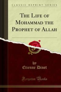 Life of Mohammad the Prophet of Allah