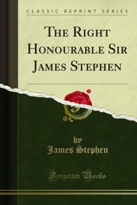 Right Honourable Sir James Stephen