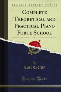 Complete Theoretical and Practical Piano Forte School