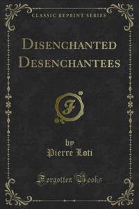 Disenchanted Desenchantees