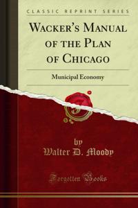 Wacker's Manual of the Plan of Chicago