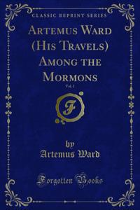 Artemus Ward (His Travels) Among the Mormons