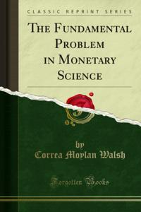 Fundamental Problem in Monetary Science