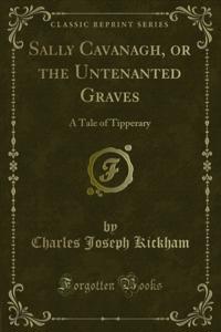 Sally Cavanagh, or the Untenanted Graves