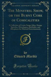 Minstrel Show, or the Burnt Cork of Comicalities