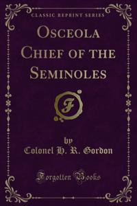 Osceola Chief of the Seminoles