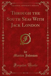 Through the South Seas With Jack London