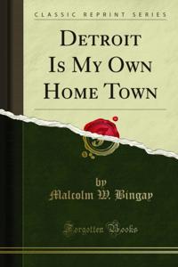 Detroit Is My Own Home Town