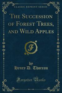 Succession of Forest Trees, and Wild Apples