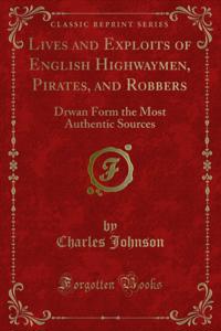 Lives and Exploits of English Highwaymen, Pirates, and Robbers