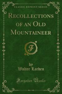 Recollections of an Old Mountaineer