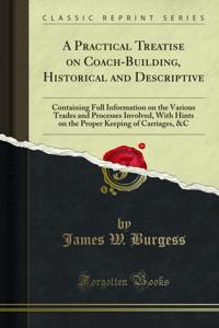Practical Treatise on Coach-Building, Historical and Descriptive