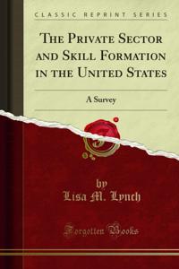 Private Sector and Skill Formation in the United States