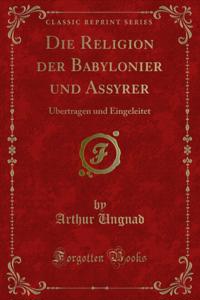 Die Religion der Babylonier und Assyrer