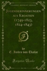 Jugenderinnerungen aus Kroatien (1749-1823, 1824-1843)