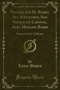 Notice sur M. Biard; Ses Aventures; Son Voyage en Laponie, Avec Madame Biard