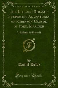 Life and Strange Surprising Adventures of Robinson Crusoe of York, Mariner