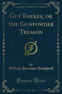 Guy Fawkes, or the Gunpowder Treason