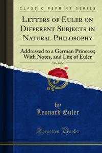 Letters of Euler on Different Subjects in Natural Philosophy