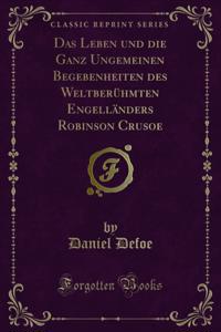 Das Leben und die Ganz Ungemeinen Begebenheiten des Weltberühmten Engelländers Robinson Crusoe