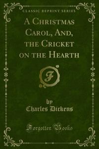 Christmas Carol, And, the Cricket on the Hearth