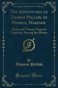 Adventures of Thomas Pellow, of Penryn, Mariner