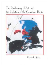 Psychology of Art and the Evolution of the Conscious Brain