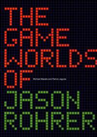The Game Worlds of Jason Rohrer