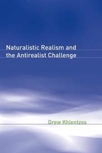 Naturalistic Realism and the Antirealist Challenge