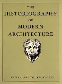 The Historiography of Modern Architecture