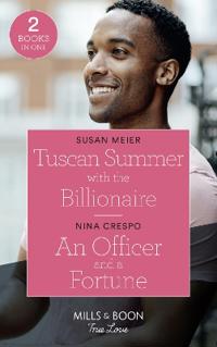 Tuscan Summer With The Billionaire / An Officer And A Fortune