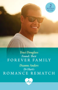 Found: Their Forever Family / Dr Hart's Romance Rematch