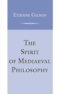 The Spirit of Mediaeval Philosophy