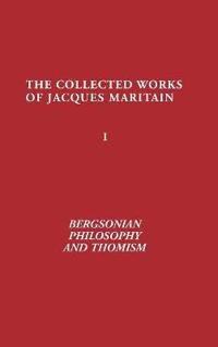 Bergsonian Philosophy and Thomism