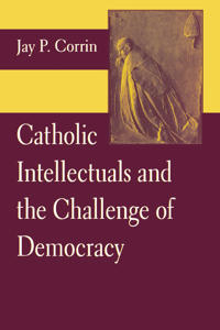 Bokomslag for "Catholic Intellectuals and the Challenge of Democracy"