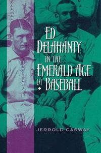 Kirjan kansi "Ed Delahanty in the Emerald Age of Baseball"