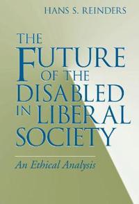 Bokomslag för "The Future of the Disabled in Liberal Society"