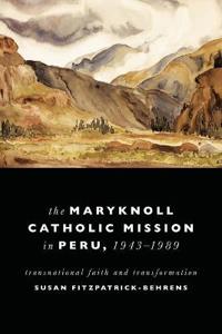 Maryknoll Catholic Mission in Peru, 1943-1989