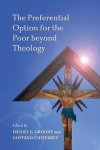 Bokomslag för "The Preferential Option for the Poor beyond Theology"