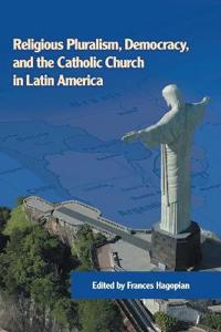 Bokomslag för "Religious Pluralism, Democracy, and the Catholic Church in Latin America"