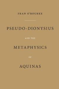 Bokomslag för "Pseudo-Dionysius and the Metaphysics of Aquinas"