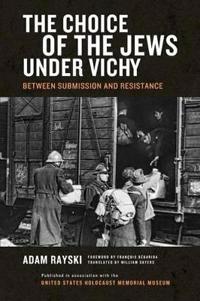 Choice of the Jews Under Vichy, the