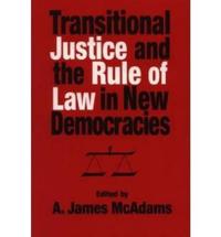 Transitional Justice and the Rule of Law in New Democracies