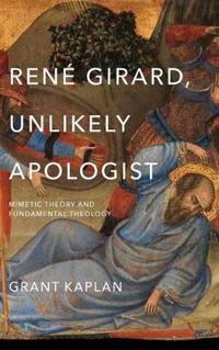 Bokomslag for "René Girard, Unlikely Apologist"