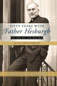 Bokomslag for "Fifty Years with Father Hesburgh"